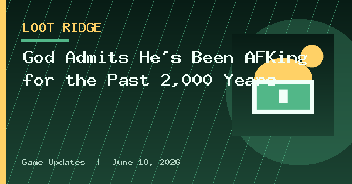 God Admits He’s Been AFKing for the Past 2,000 Years