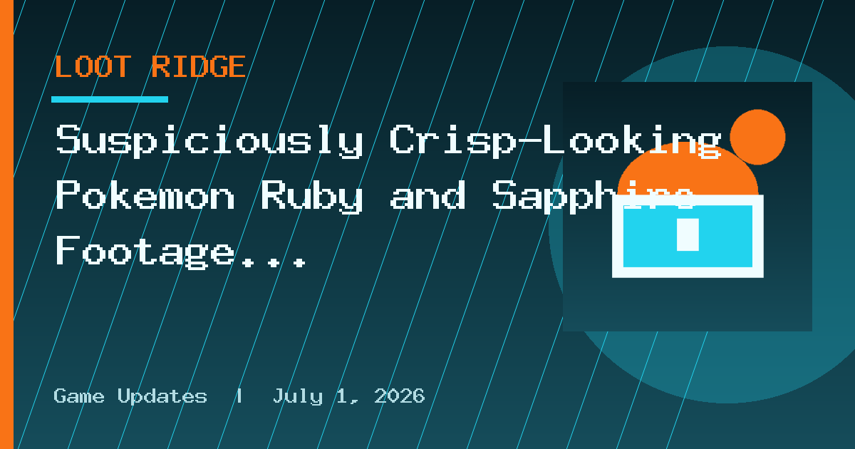 Suspiciously Crisp-Looking Pokémon Ruby and Sapphire Footage Sparks Fresh